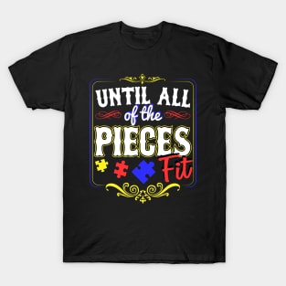 Autism Awareness: "Until All Of The Pieces Fit" T-Shirt